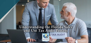 Understanding the Florida Sales and Use Tax Audit Process: What You Need to Know